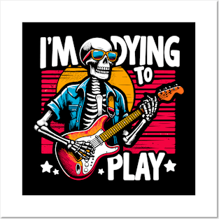 I'm Dying To Play - Skeleton Posters and Art